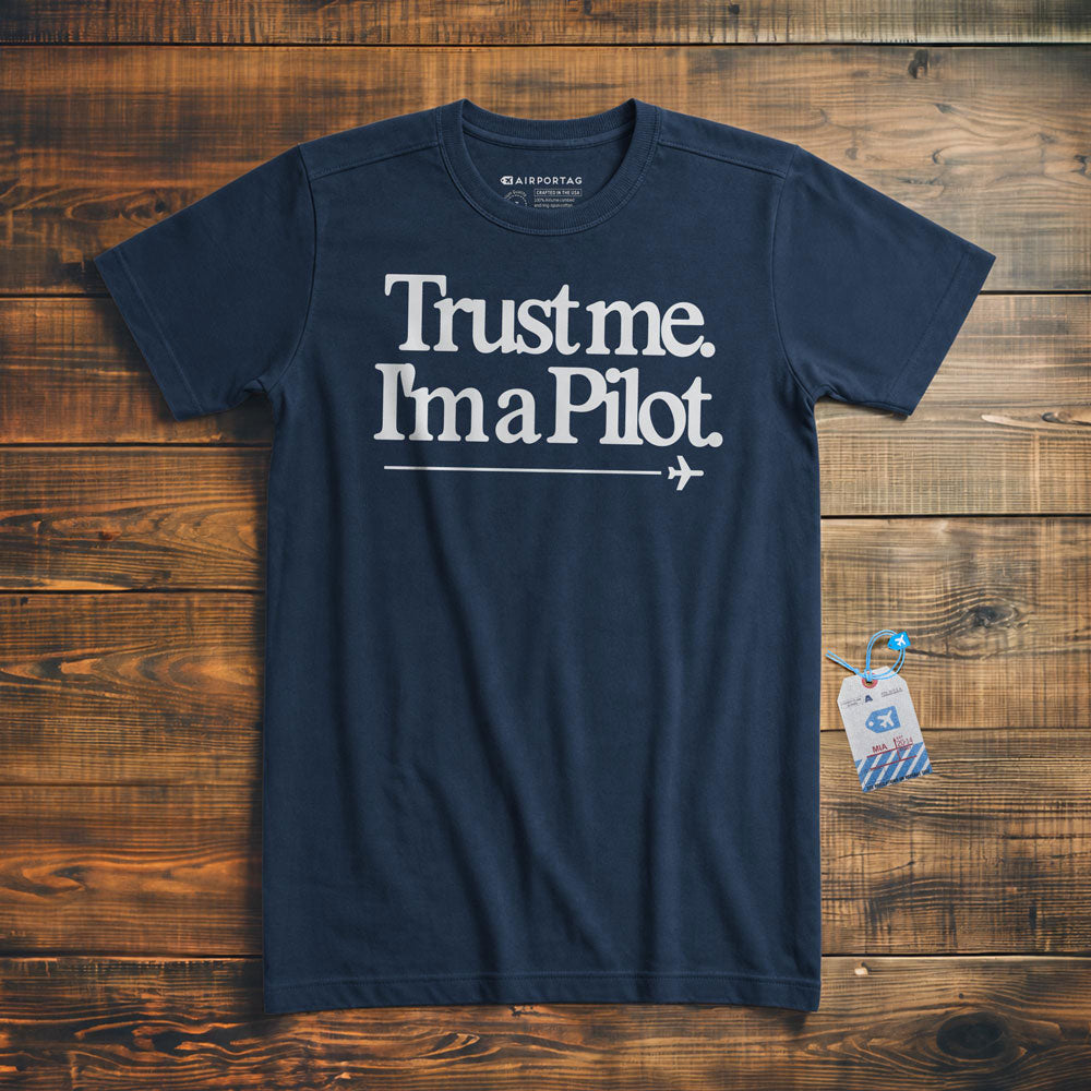 Trust Me. I'm a Pilot. - T-Shirt