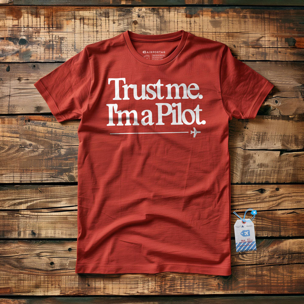 Trust Me. I'm a Pilot. - T-Shirt