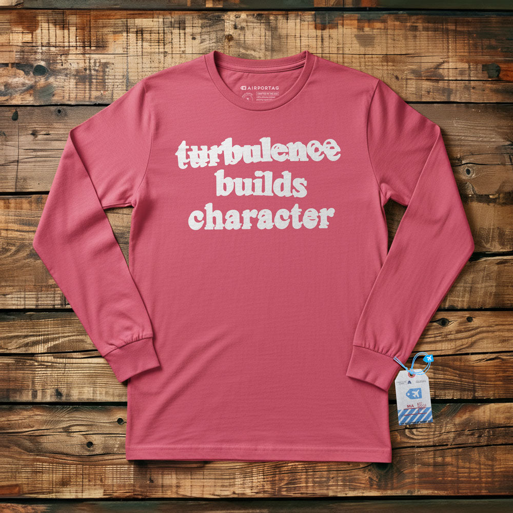 Turbulence Builds Character - Long Sleeve T-Shirt