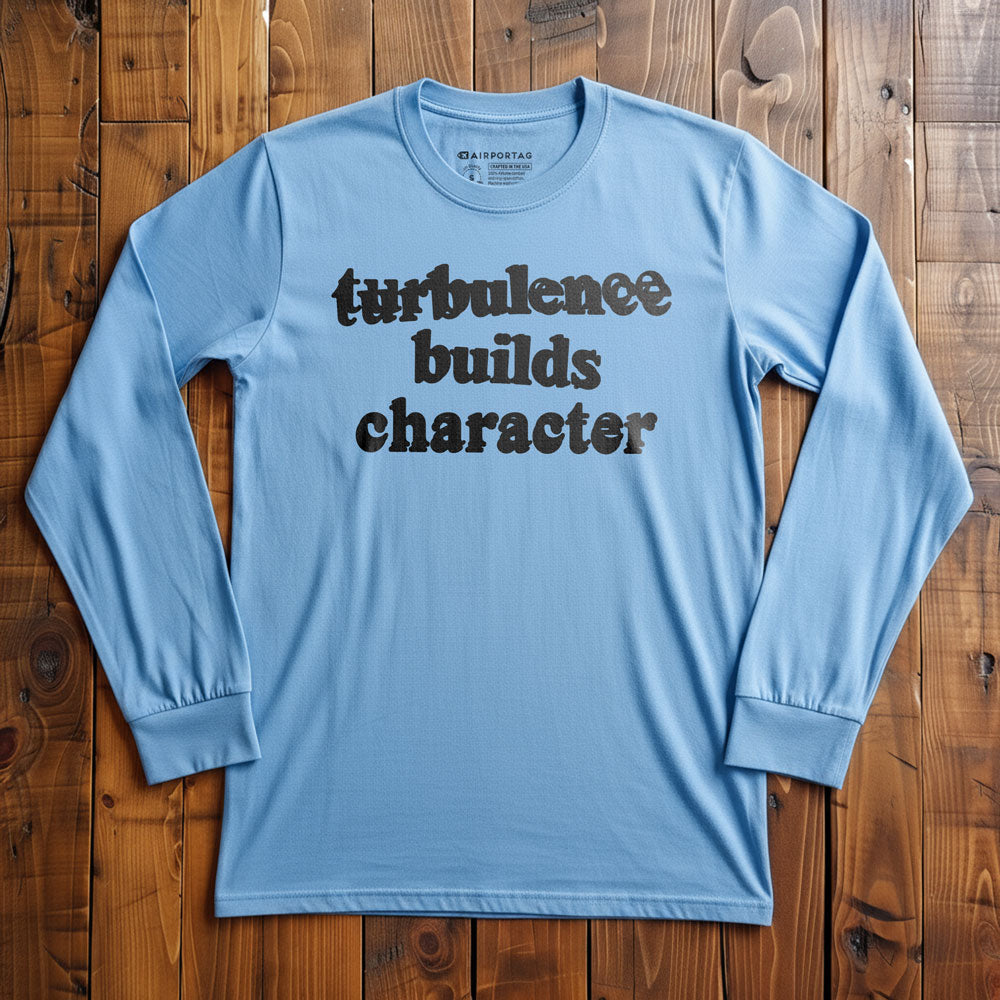 Turbulence Builds Character - Long Sleeve T-Shirt