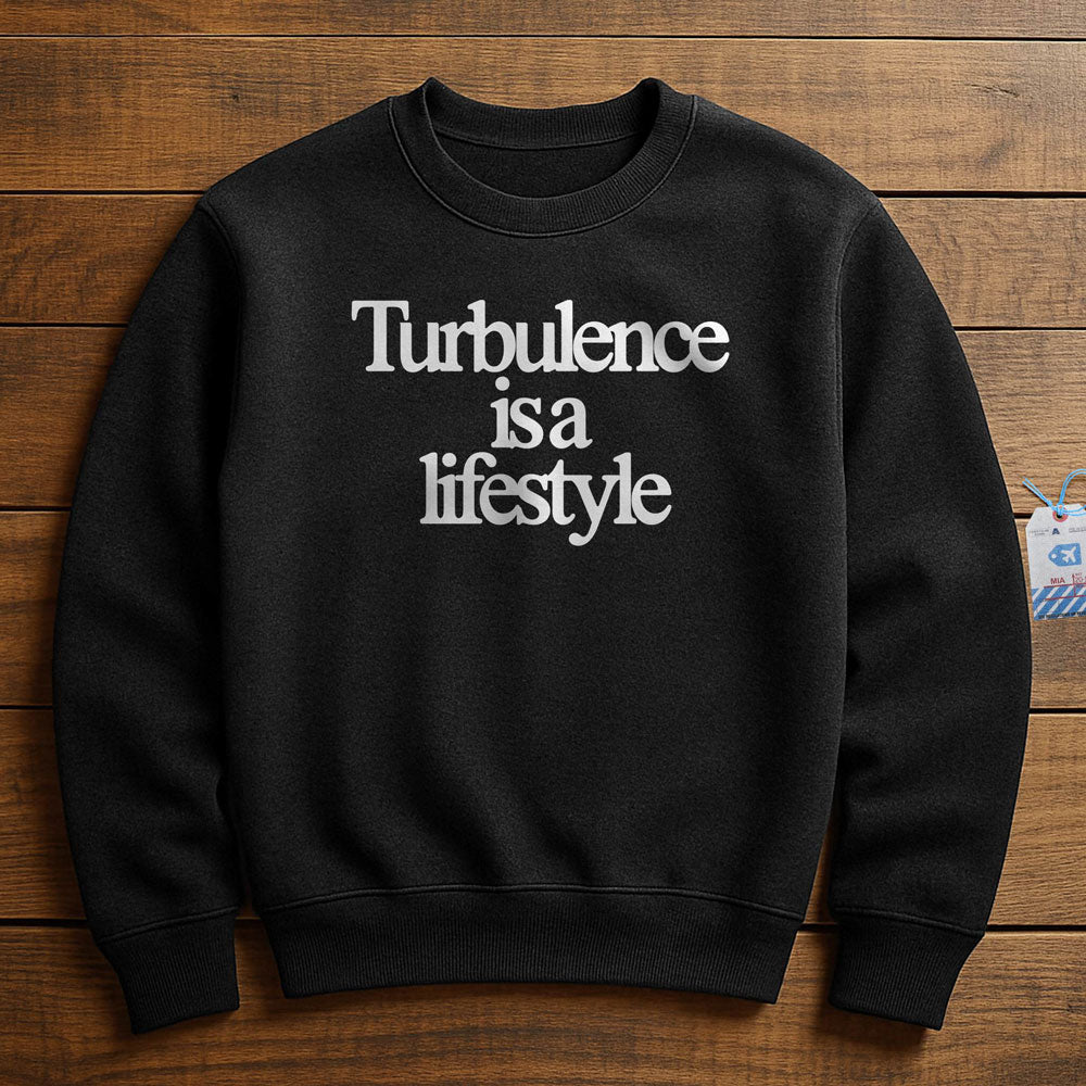 Turbulence is a Lifestyle - Sweatshirt