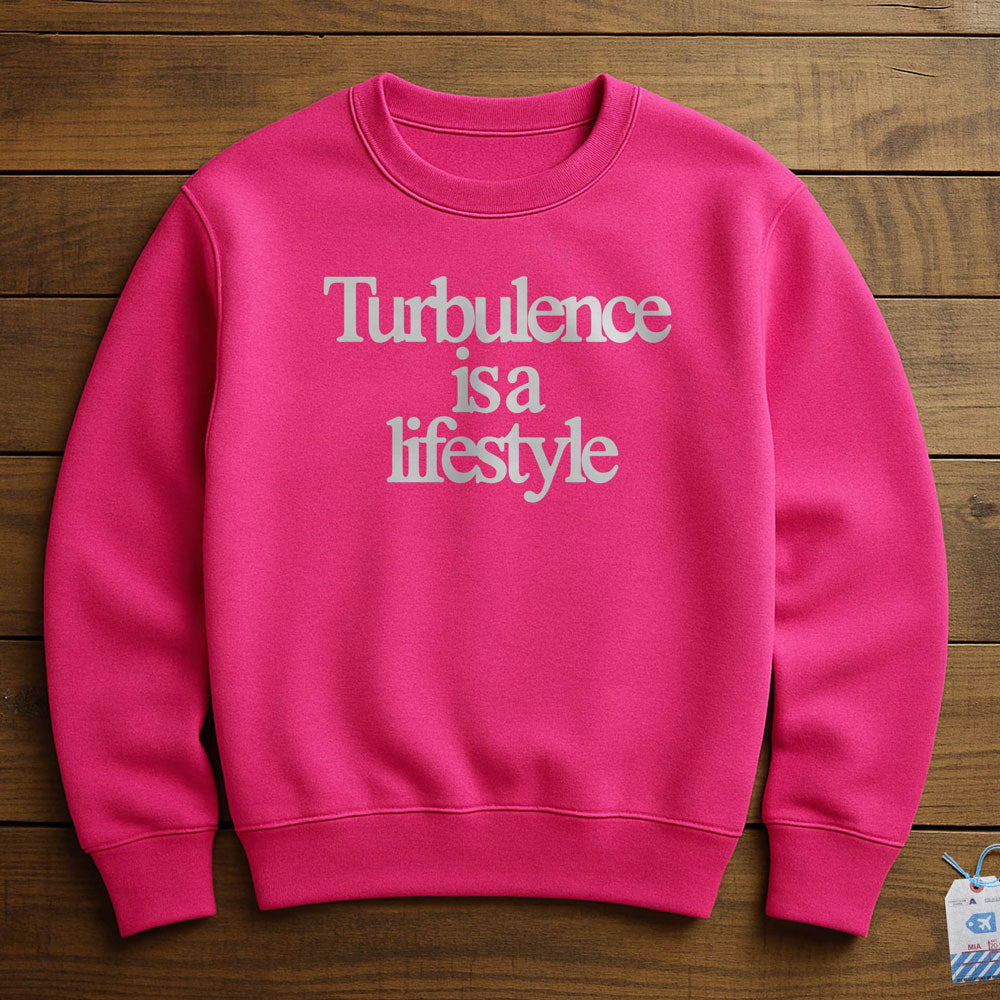 Turbulence is a Lifestyle - Sweatshirt