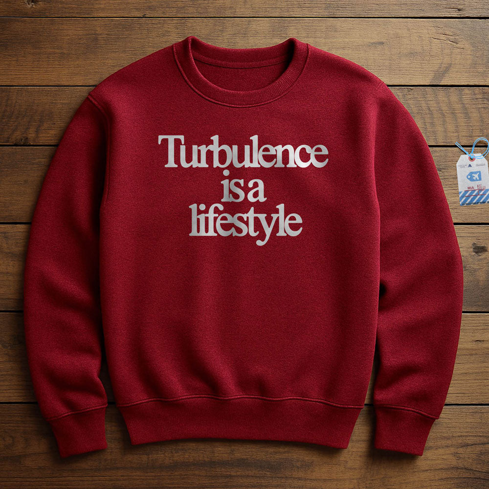 Turbulence is a Lifestyle - Sweatshirt