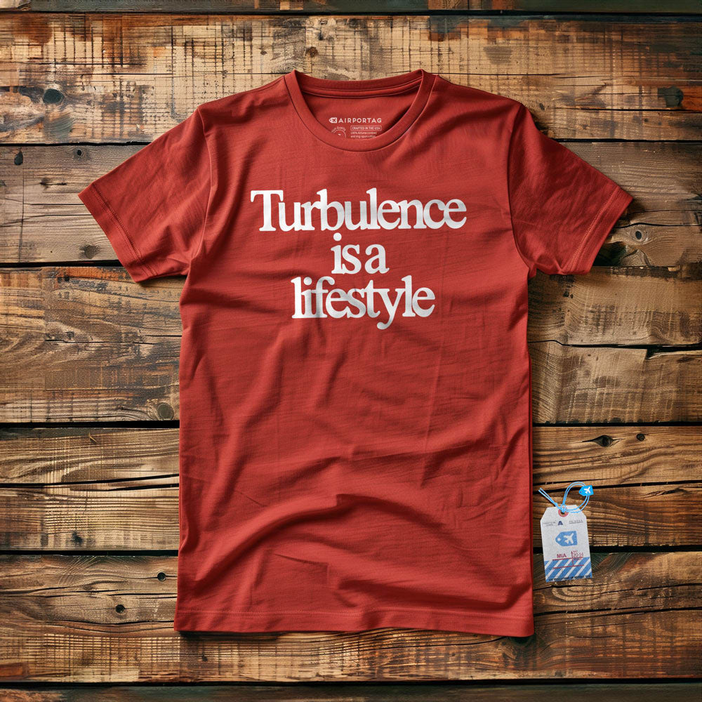 Turbulence is a Lifestyle - T-Shirt