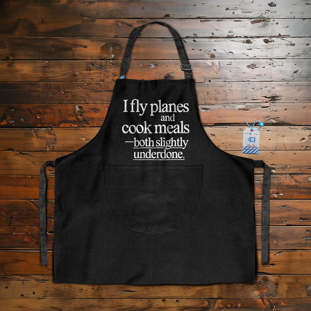 Fly Planes and Cook Meals - Kitchen Apron