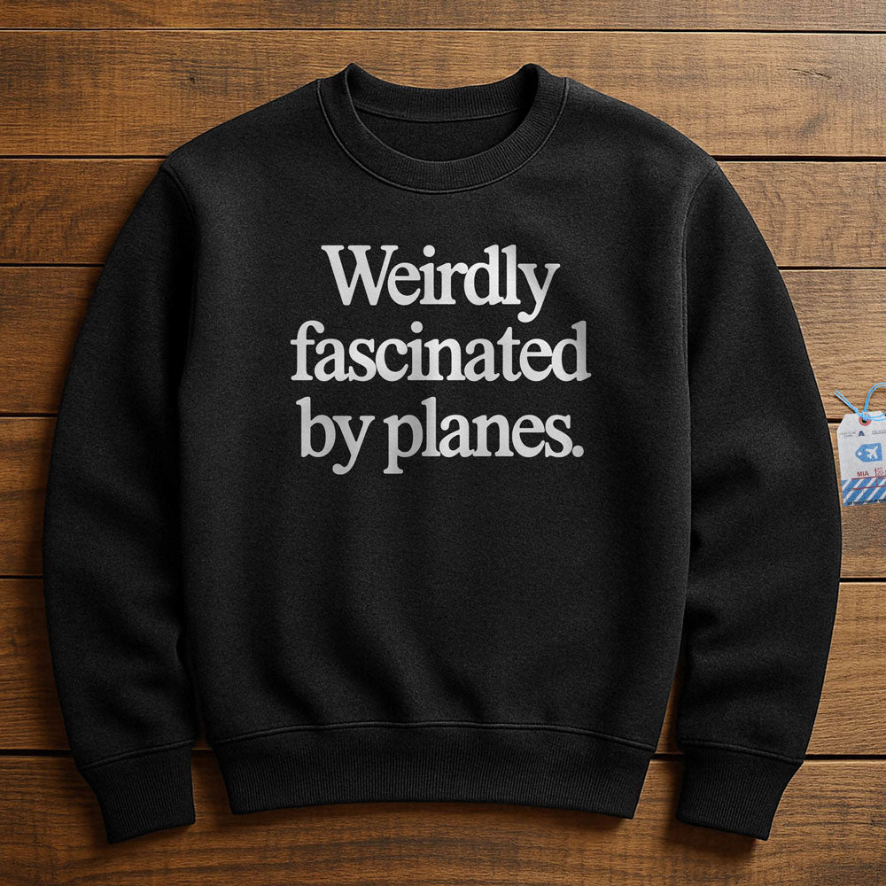 Weirdly Fascinated by Planes - Sweatshirt