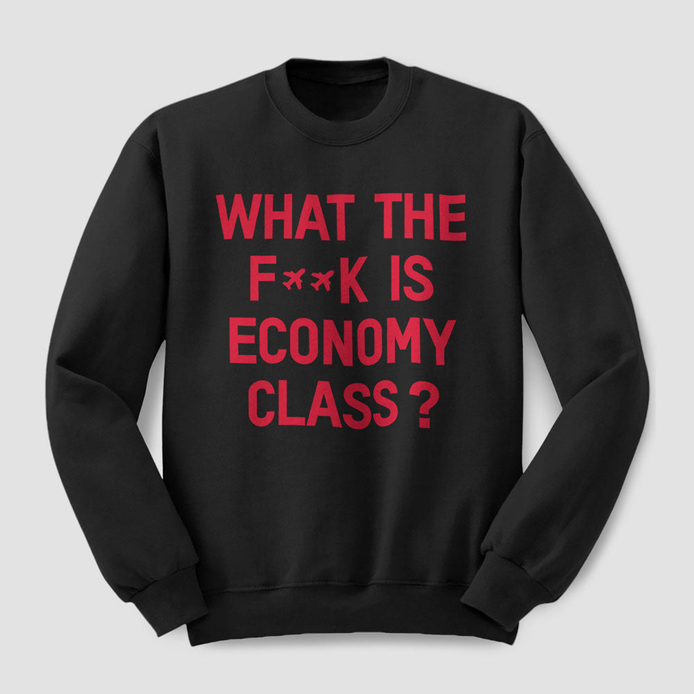 What The F**k Is Economy Class? - Sweatshirt
