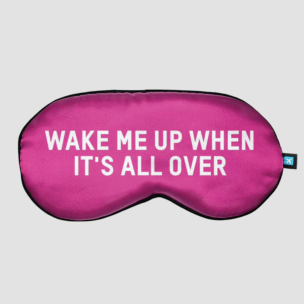 WAKE ME UP WHEN IT'S ALL OVER - Sleep Mask