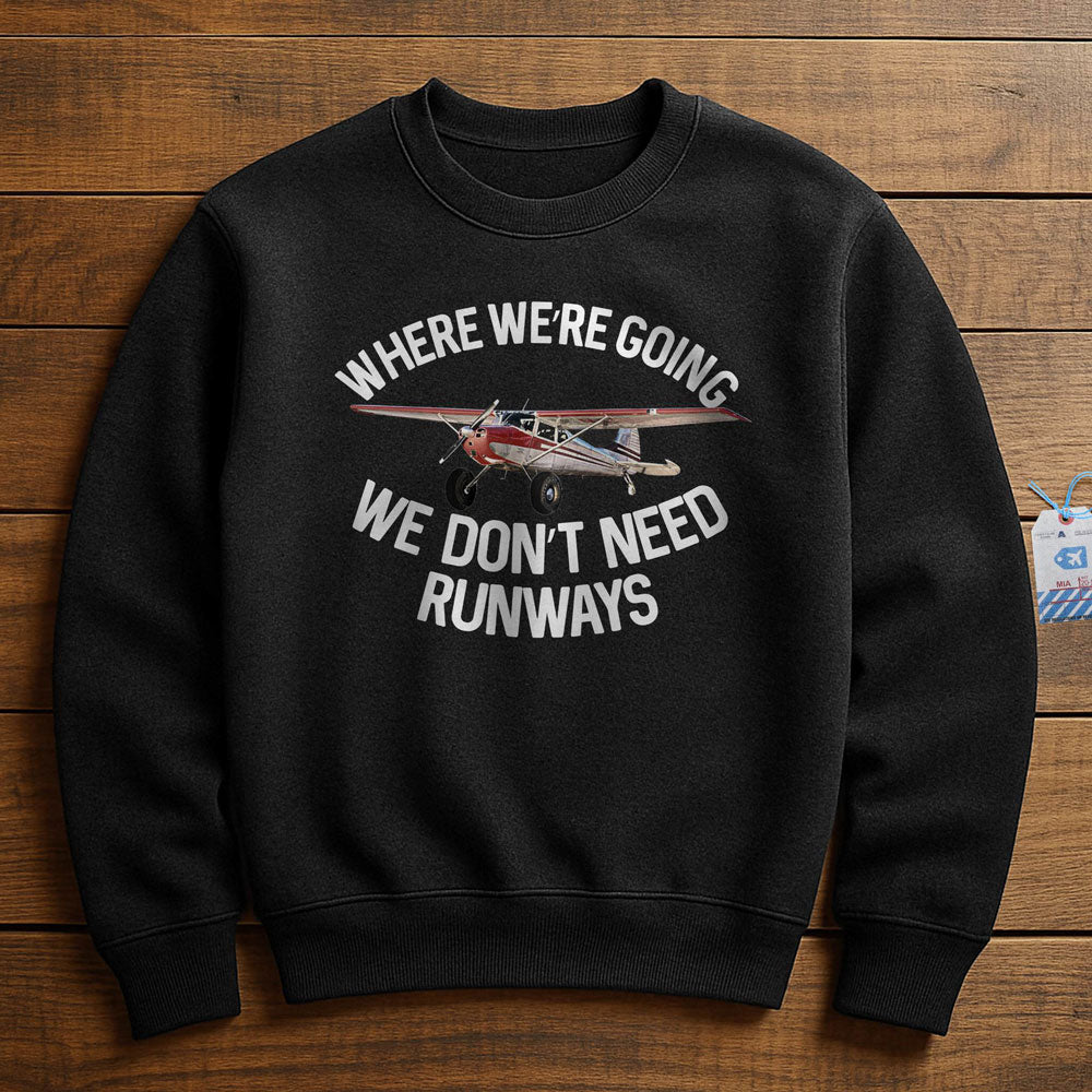 We Don't Need Runways - Sweatshirt