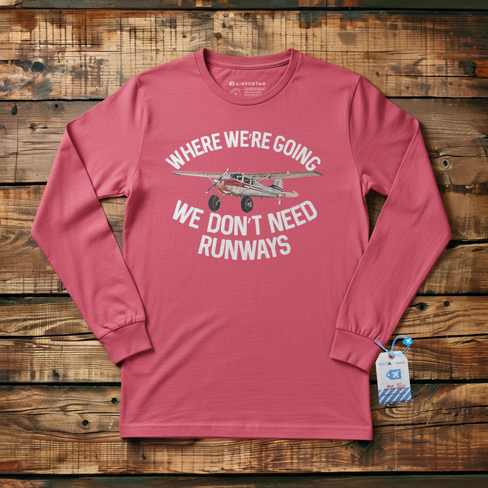 We Don't Need Runways - Long Sleeve T-Shirt