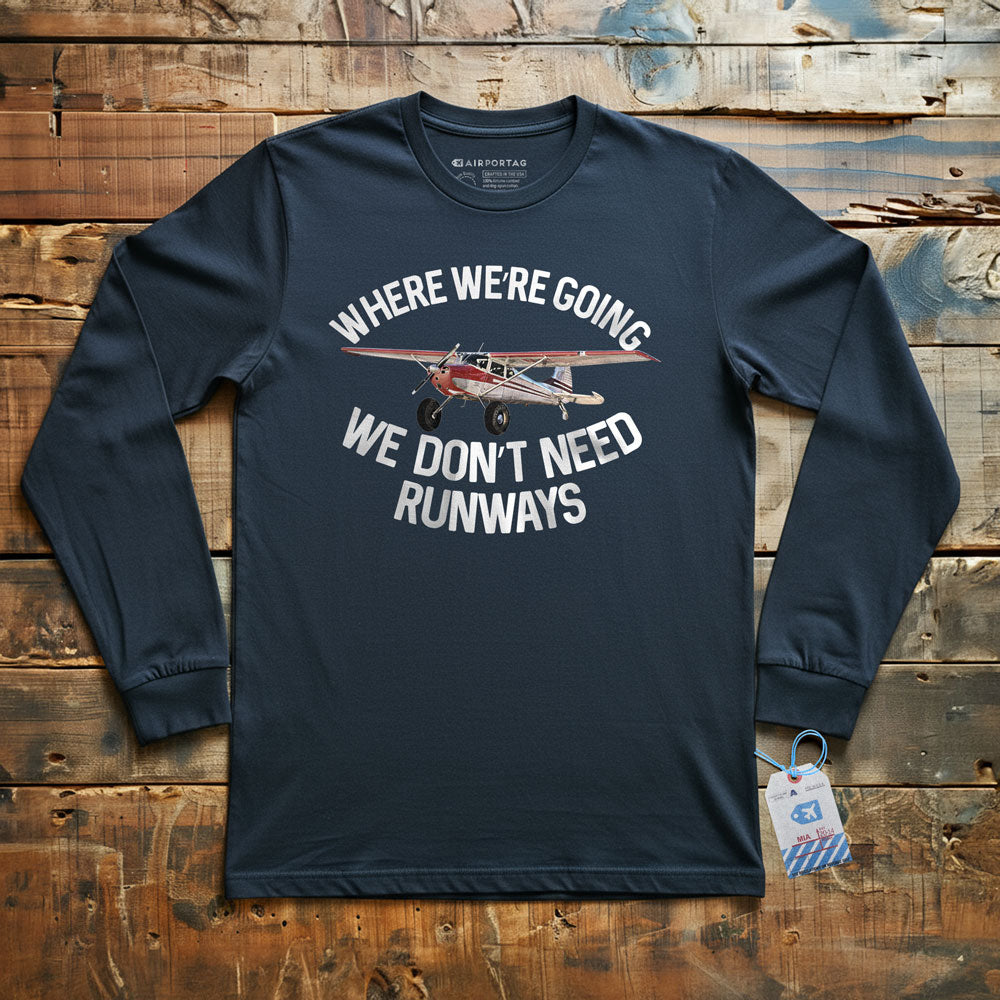 We Don't Need Runways - Long Sleeve T-Shirt