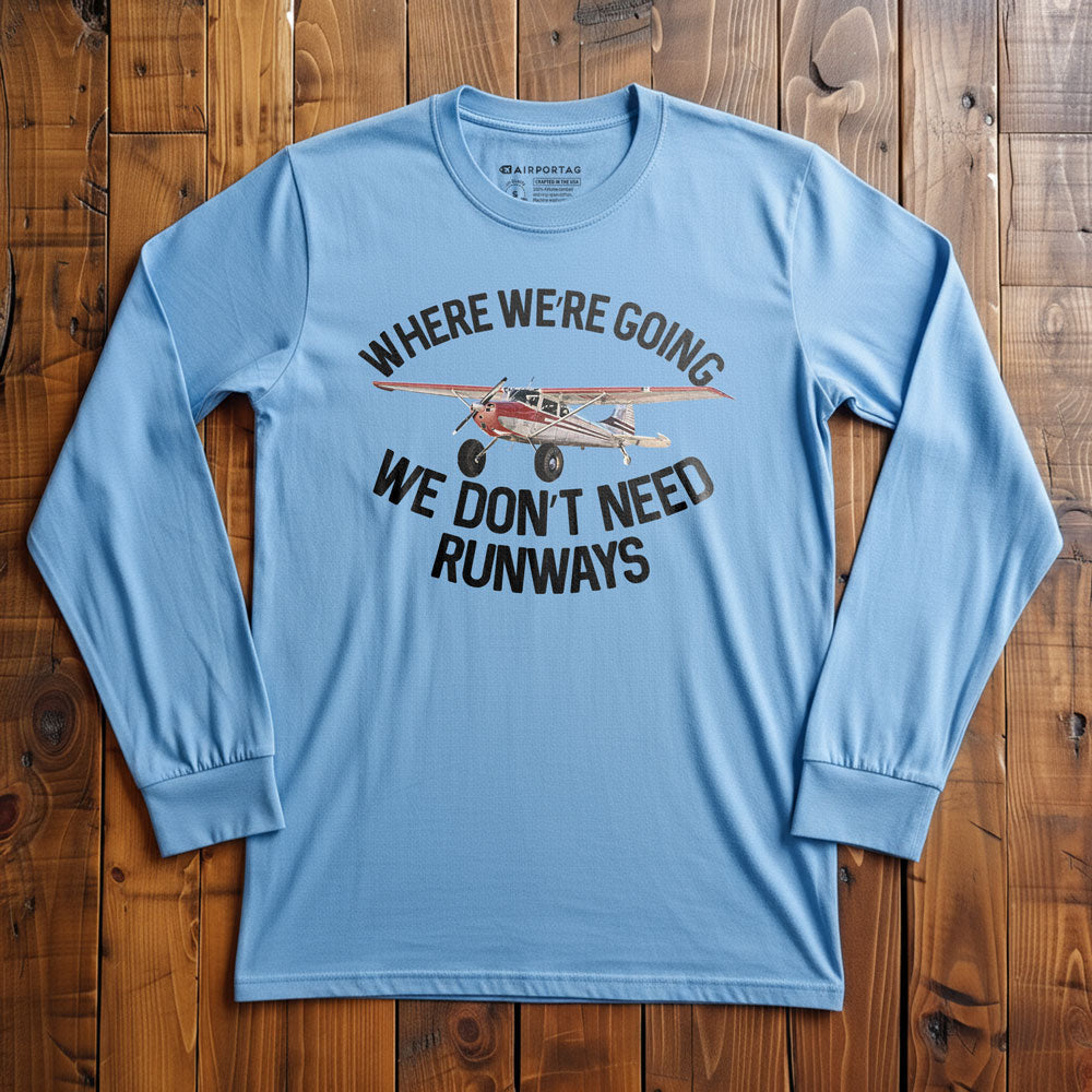 We Don't Need Runways - Long Sleeve T-Shirt
