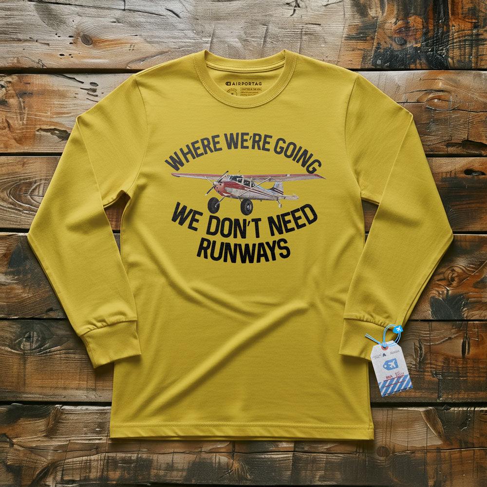 We Don't Need Runways - Long Sleeve T-Shirt