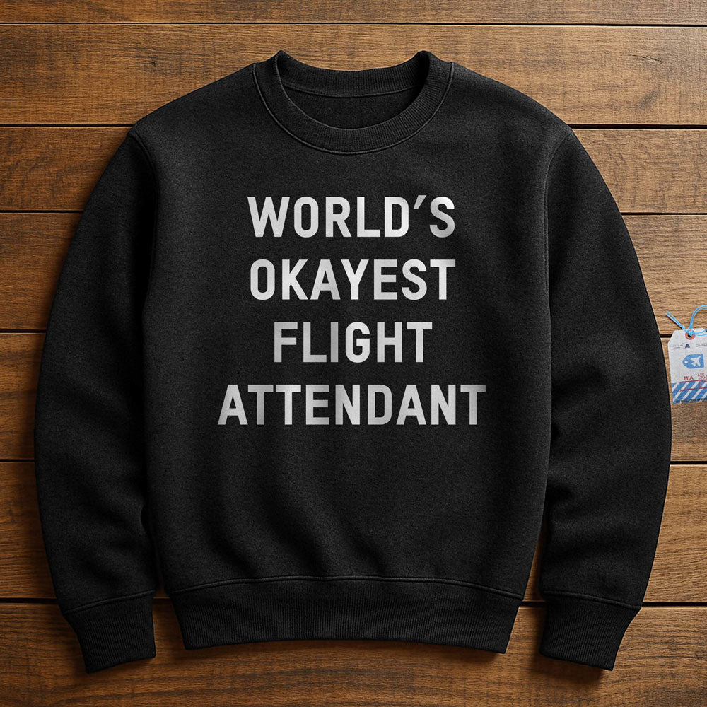 World's Okayest Flight Attendant - Sweatshirt