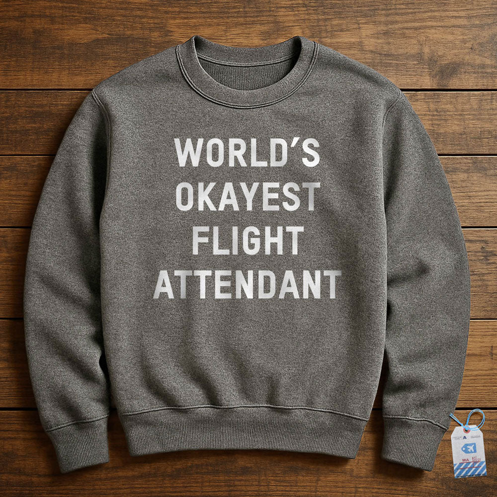 World's Okayest Flight Attendant - Sweatshirt