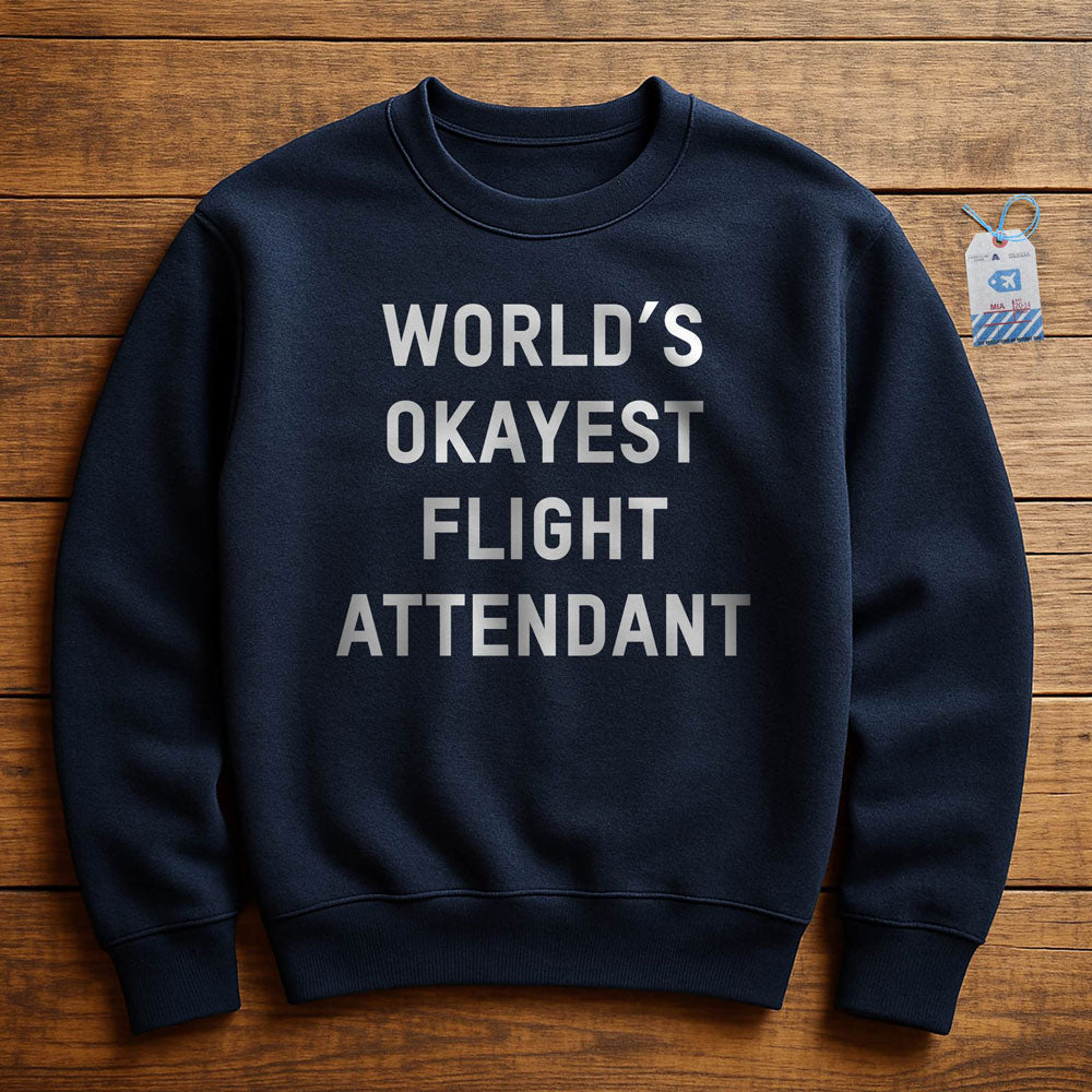 World's Okayest Flight Attendant - Sweatshirt