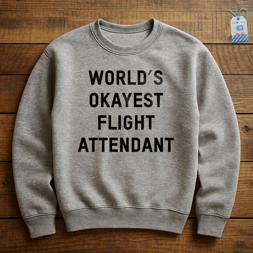 World's Okayest Flight Attendant - Sweatshirt