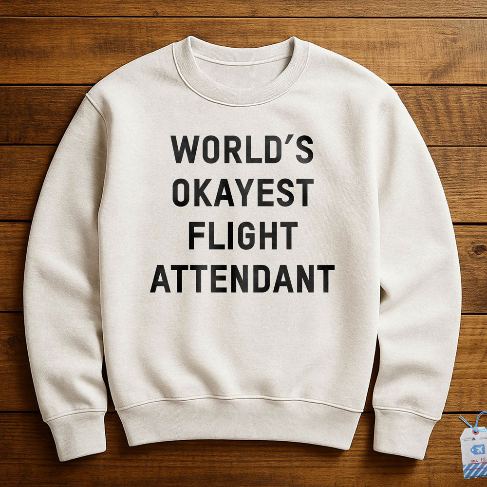 World's Okayest Flight Attendant - Sweatshirt