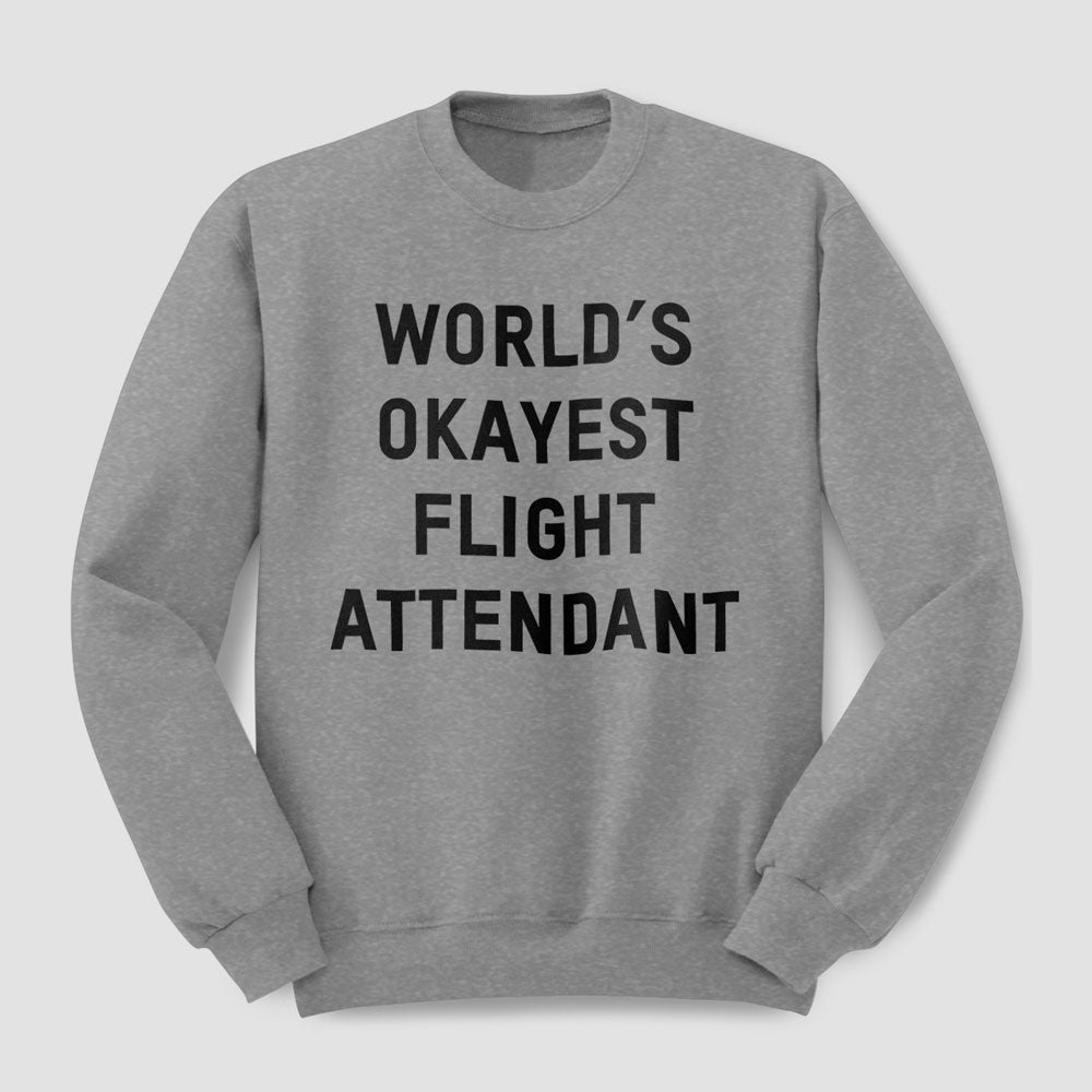 World's Okayest Flight Attendant - Sweatshirt