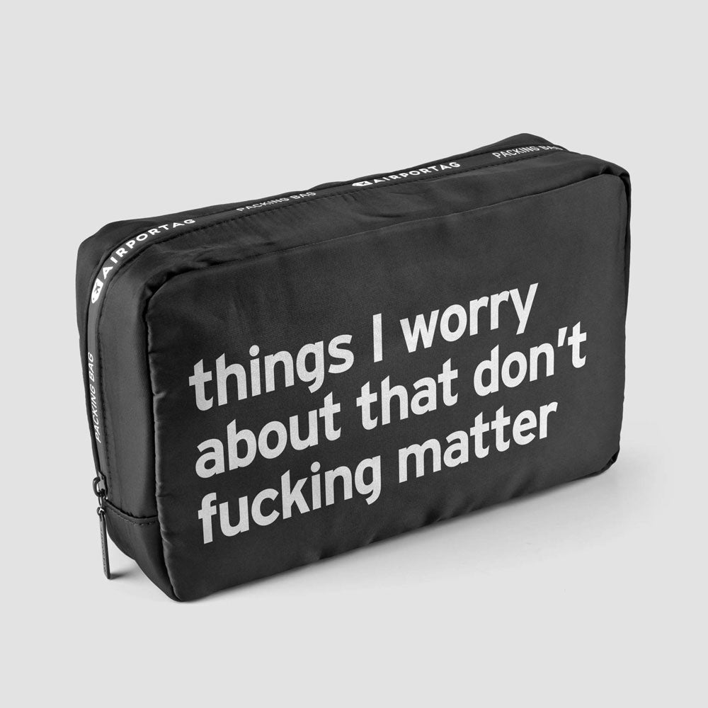 Things I Worry about that don’t fucking matter - Packing Bag