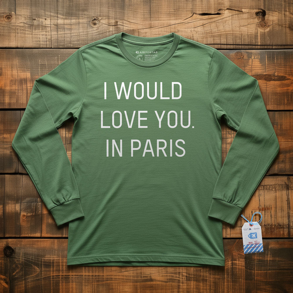 I Would love you... in Paris - Long Sleeve T-Shirt