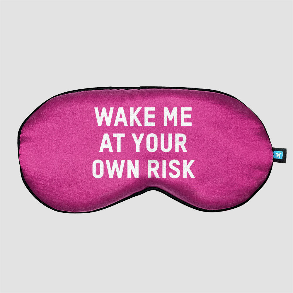 WAKE ME AT YOUR OWN RISK - Sleep Mask