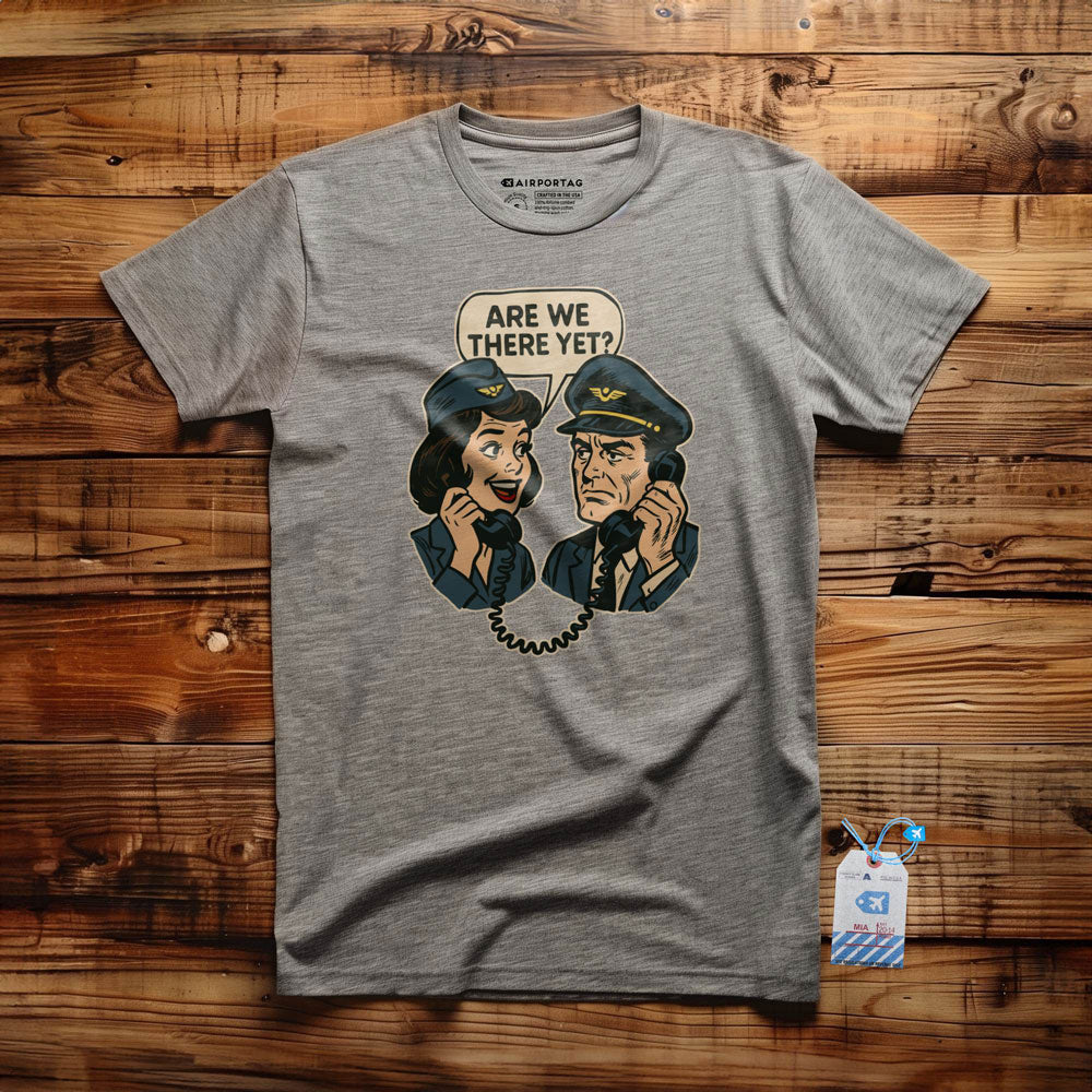Are We There Yet? - T-Shirt