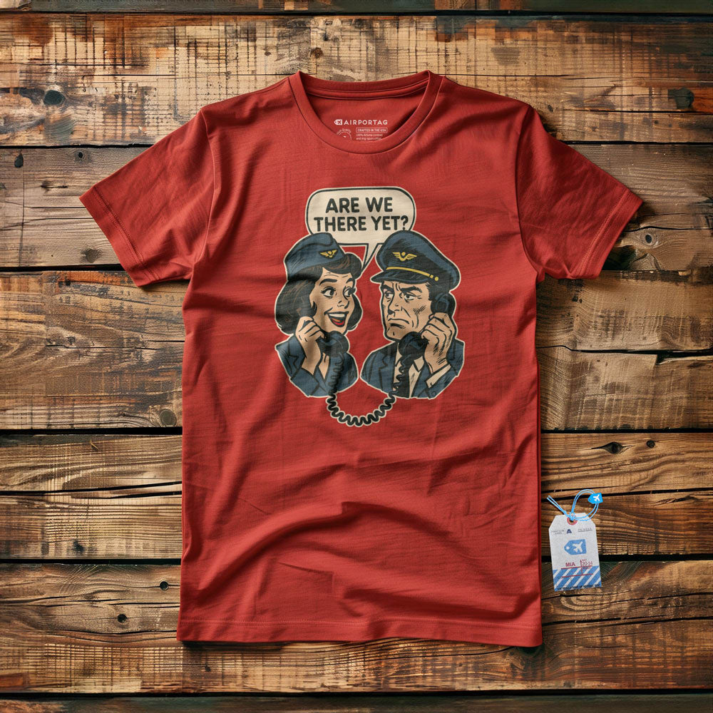 Are We There Yet? - T-Shirt