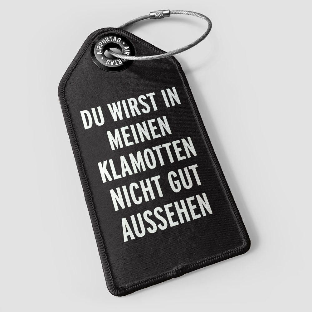 You Won't Look Good - Luggage Tag