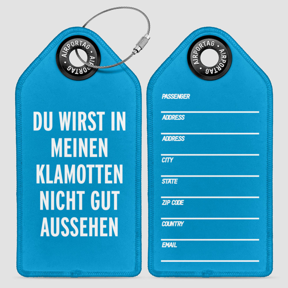 You Won't Look Good - Luggage Tag
