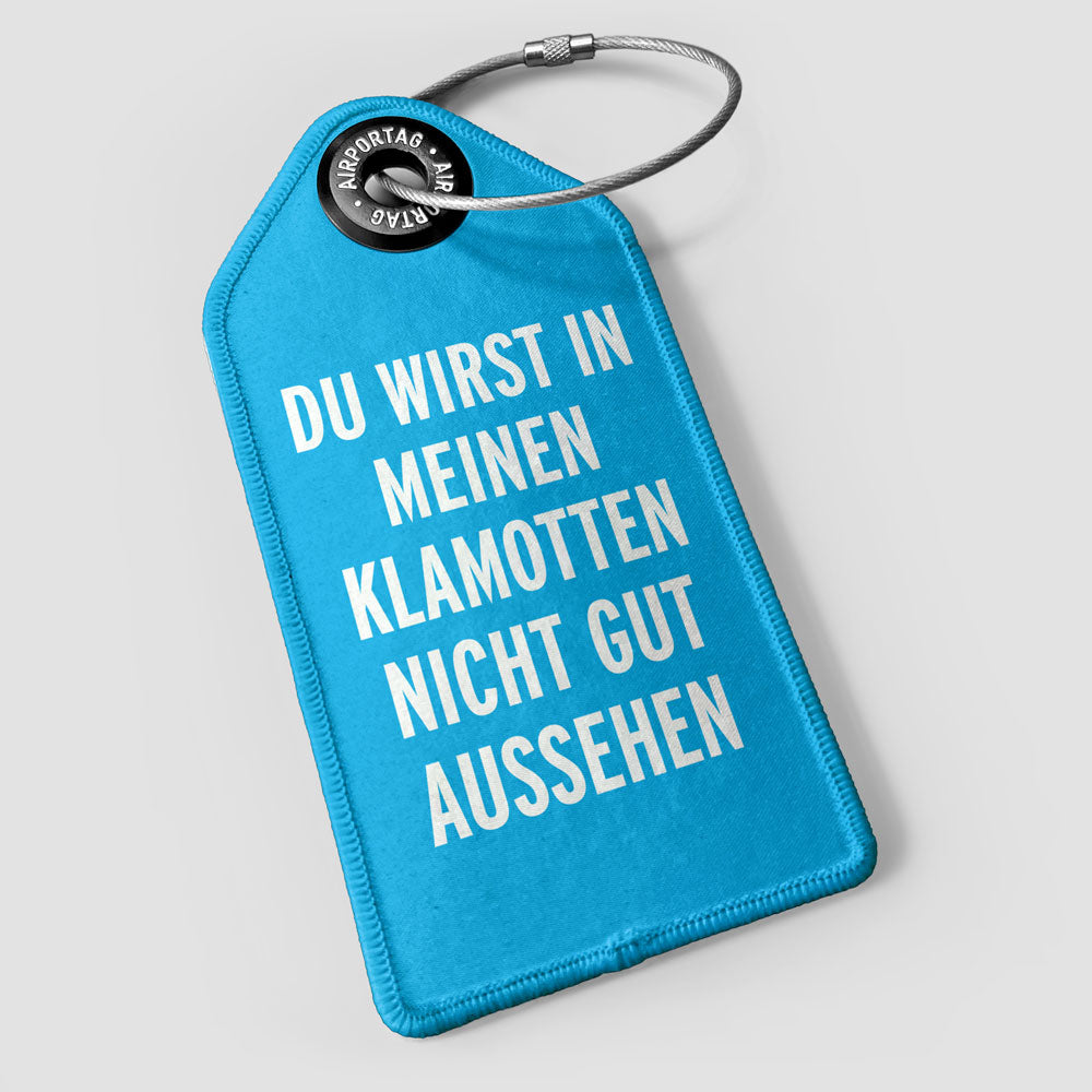 You Won't Look Good - Luggage Tag