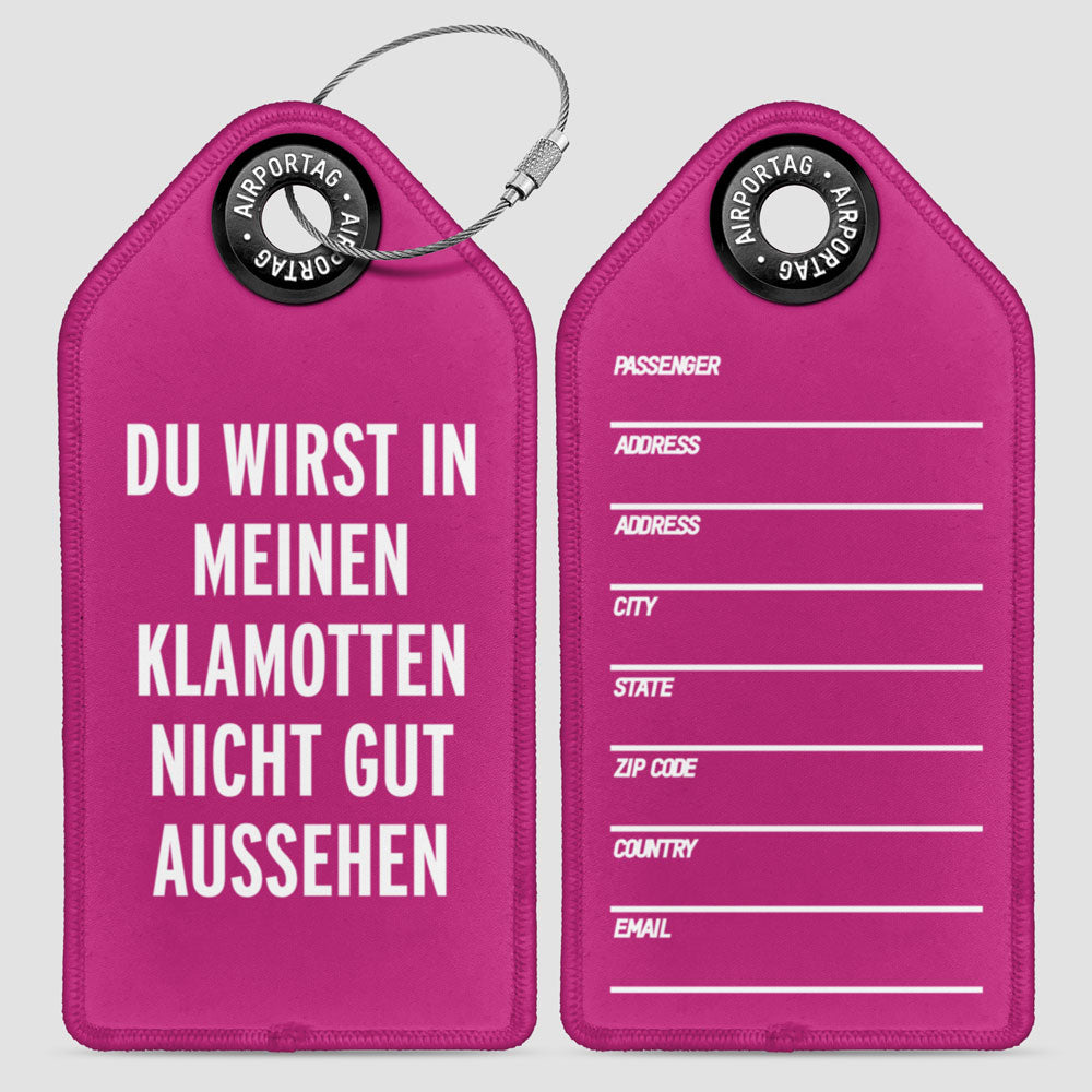 You Won't Look Good - Luggage Tag