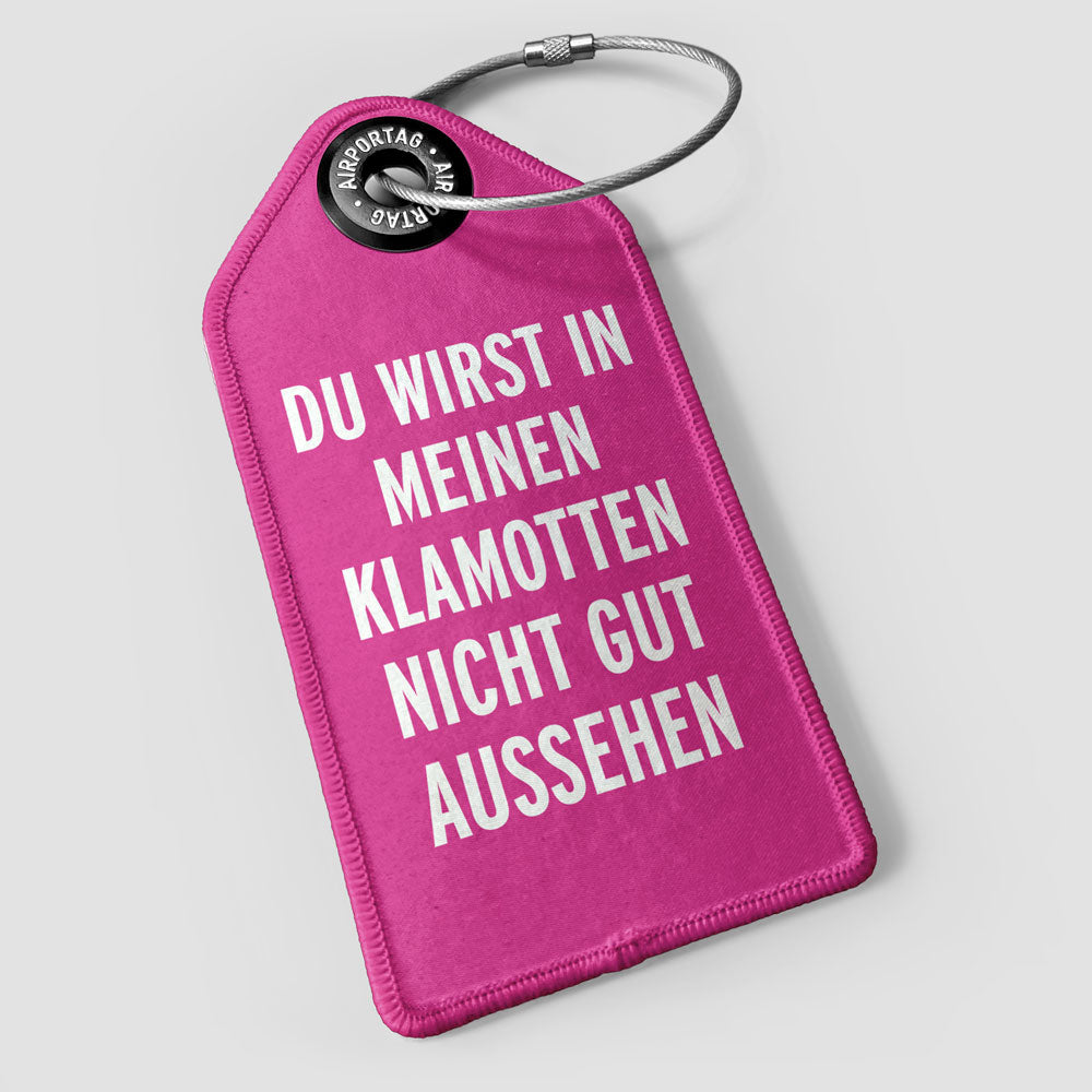 You Won't Look Good - Luggage Tag