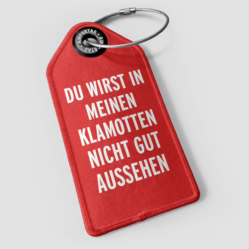 You Won't Look Good - Luggage Tag