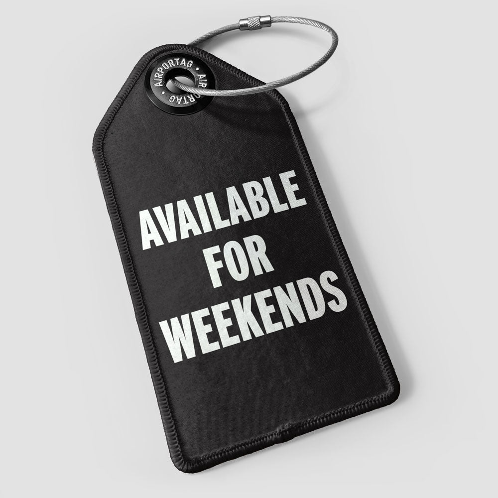 Available for Weekends - Luggage Tag