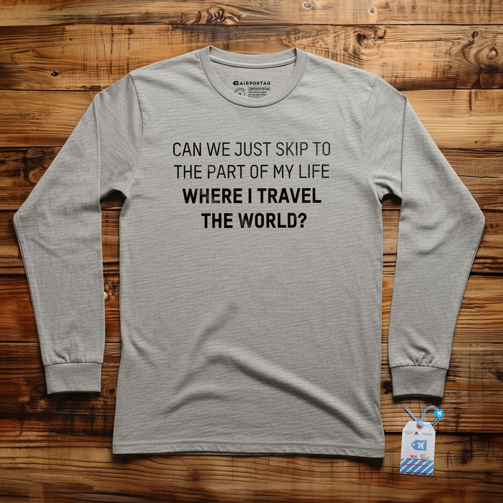 Can We Just Travel The World - Long Sleeve T-Shirt