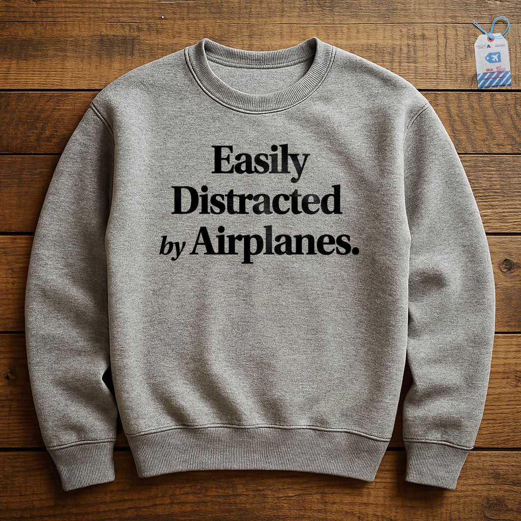 Easily Distracted by Airplanes - Sweatshirt