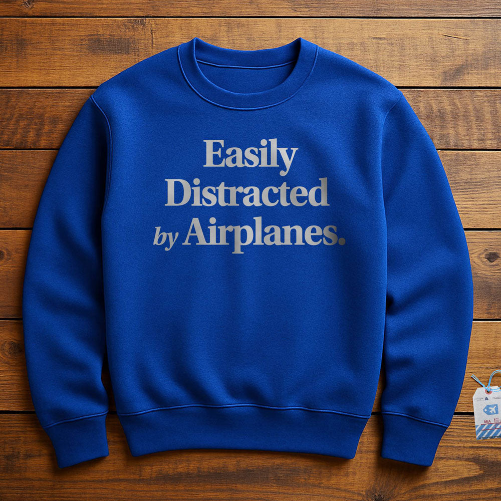 Easily Distracted by Airplanes - Sweatshirt