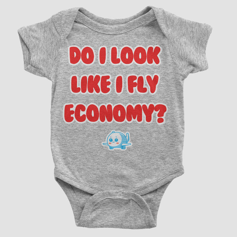 Do I Look Like I Fly Economy? - Baby Bodysuit