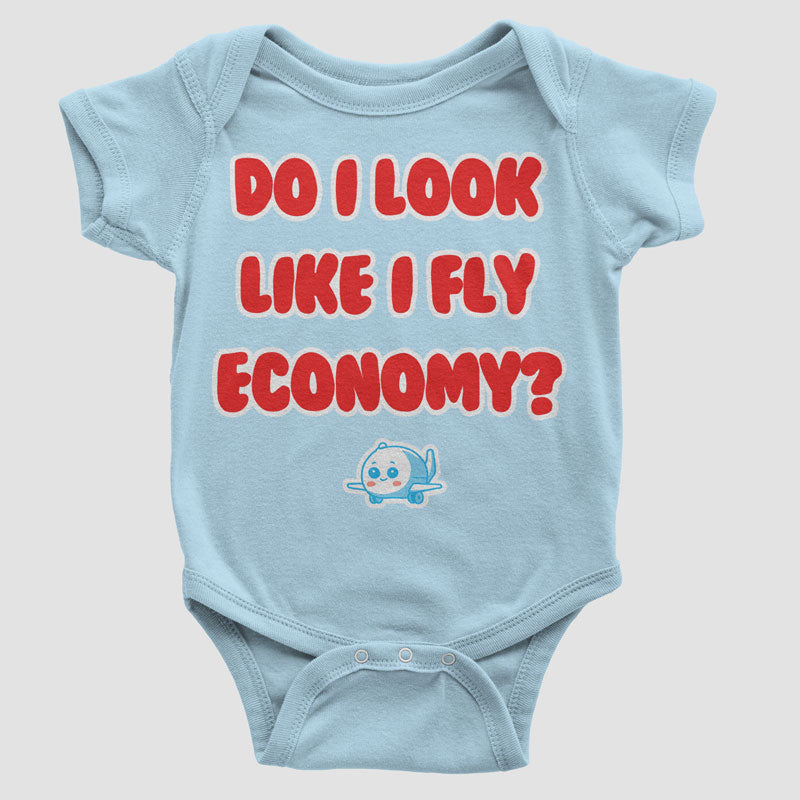 Do I Look Like I Fly Economy? - Baby Bodysuit