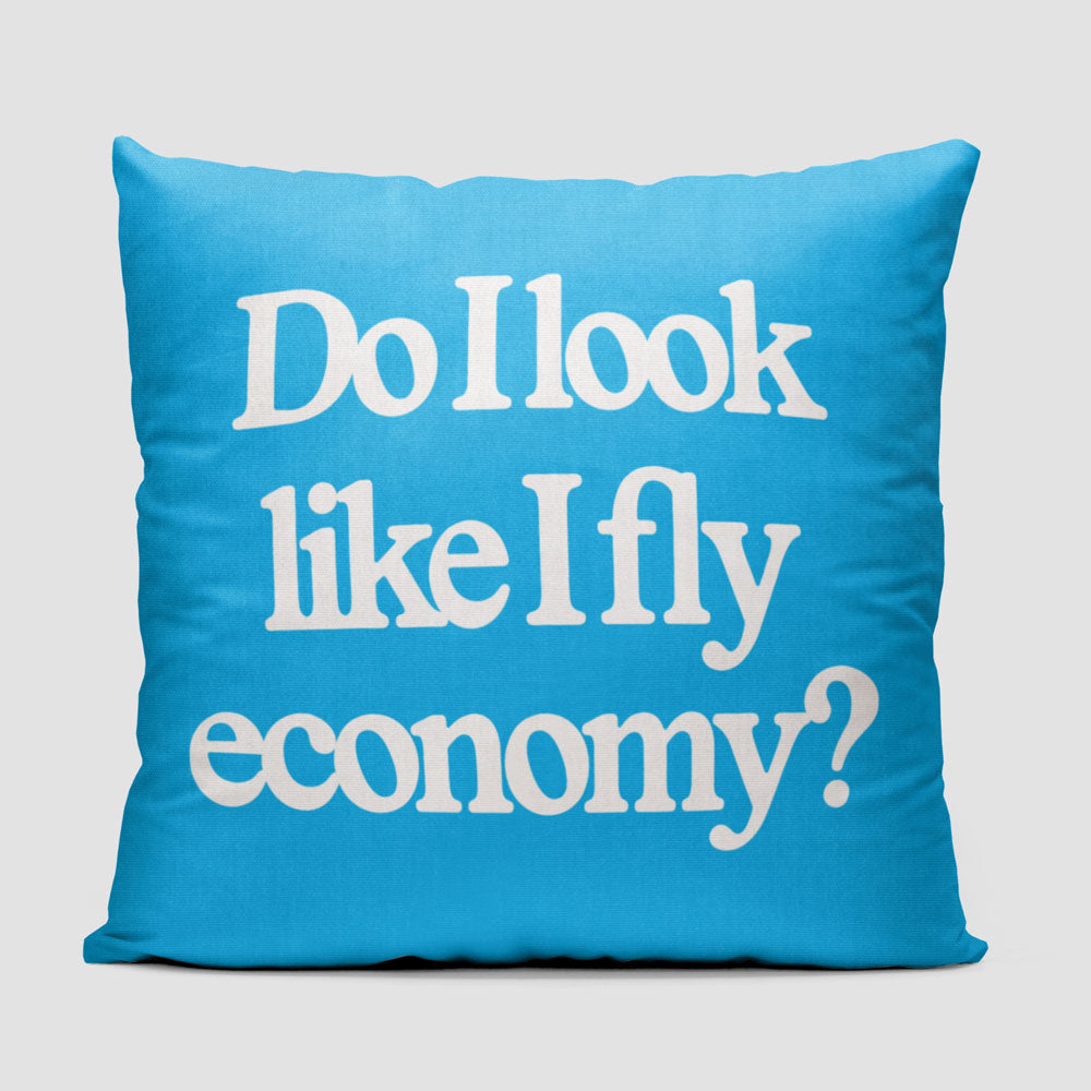 Do I Look Like I Fly Economy? - Throw Pillow