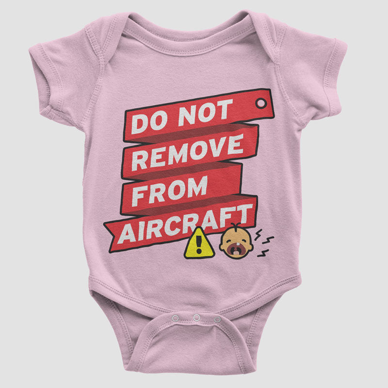 Do Not Remove From Aircraft - Baby Bodysuit