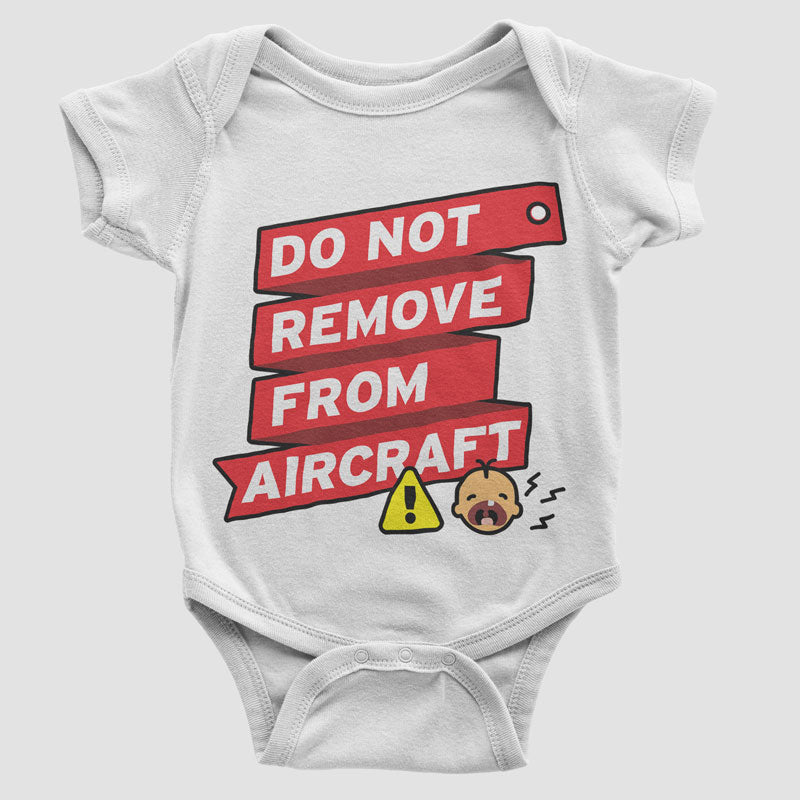 Do Not Remove From Aircraft - Baby Bodysuit