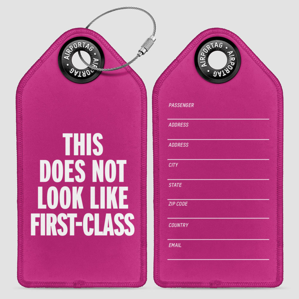 This Does Not Look Like First Class - Luggage Tag