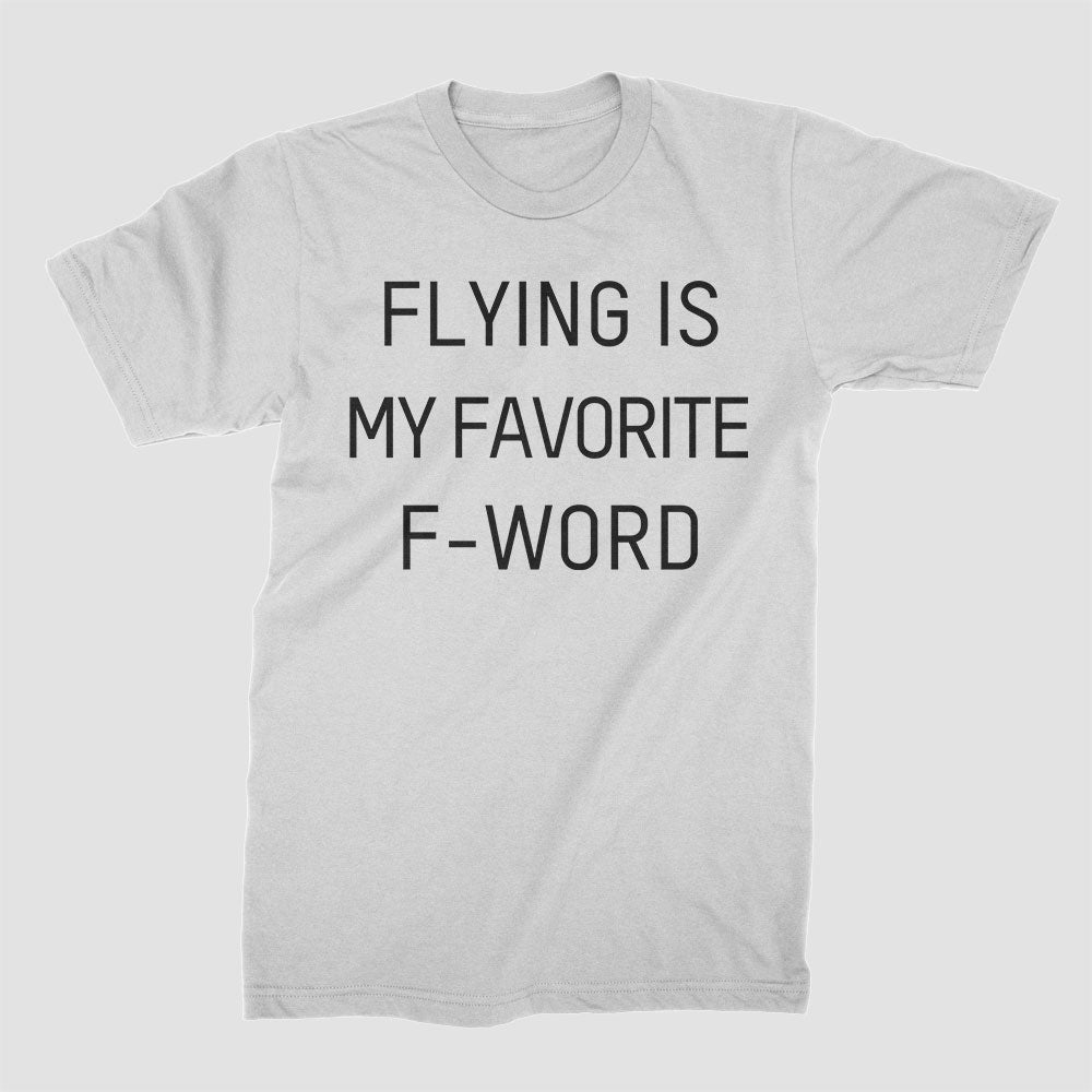 Flying Is My Favorite F-Word - Tシャツ