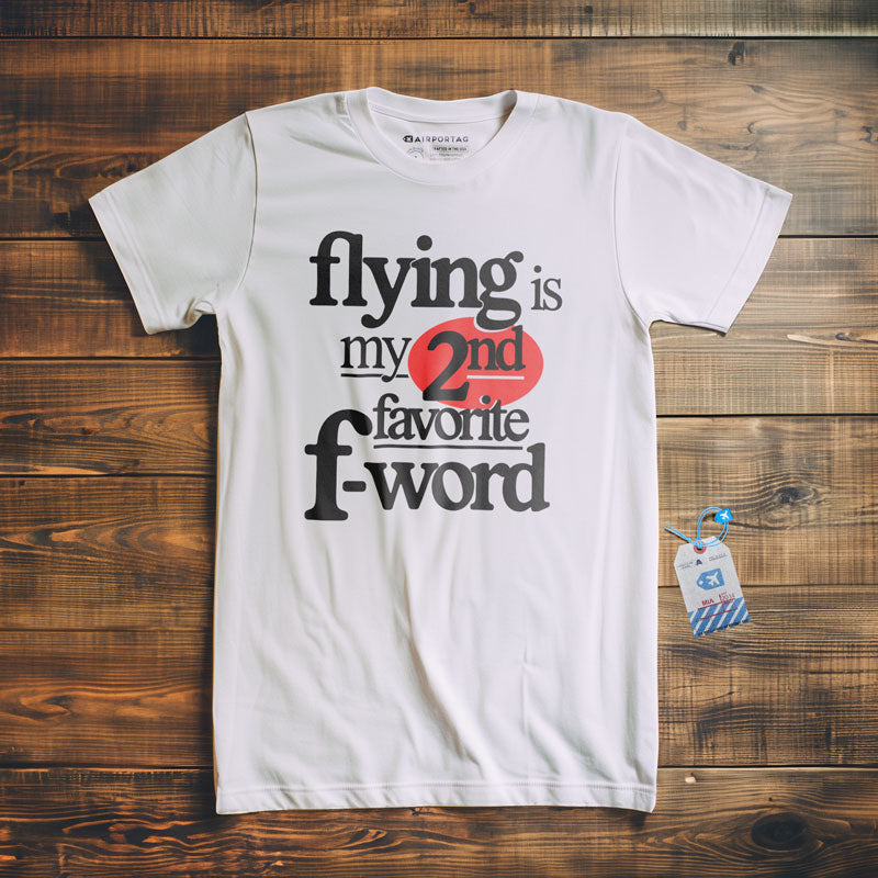 Flying Is My Second Favorite F-Word - Tシャツ