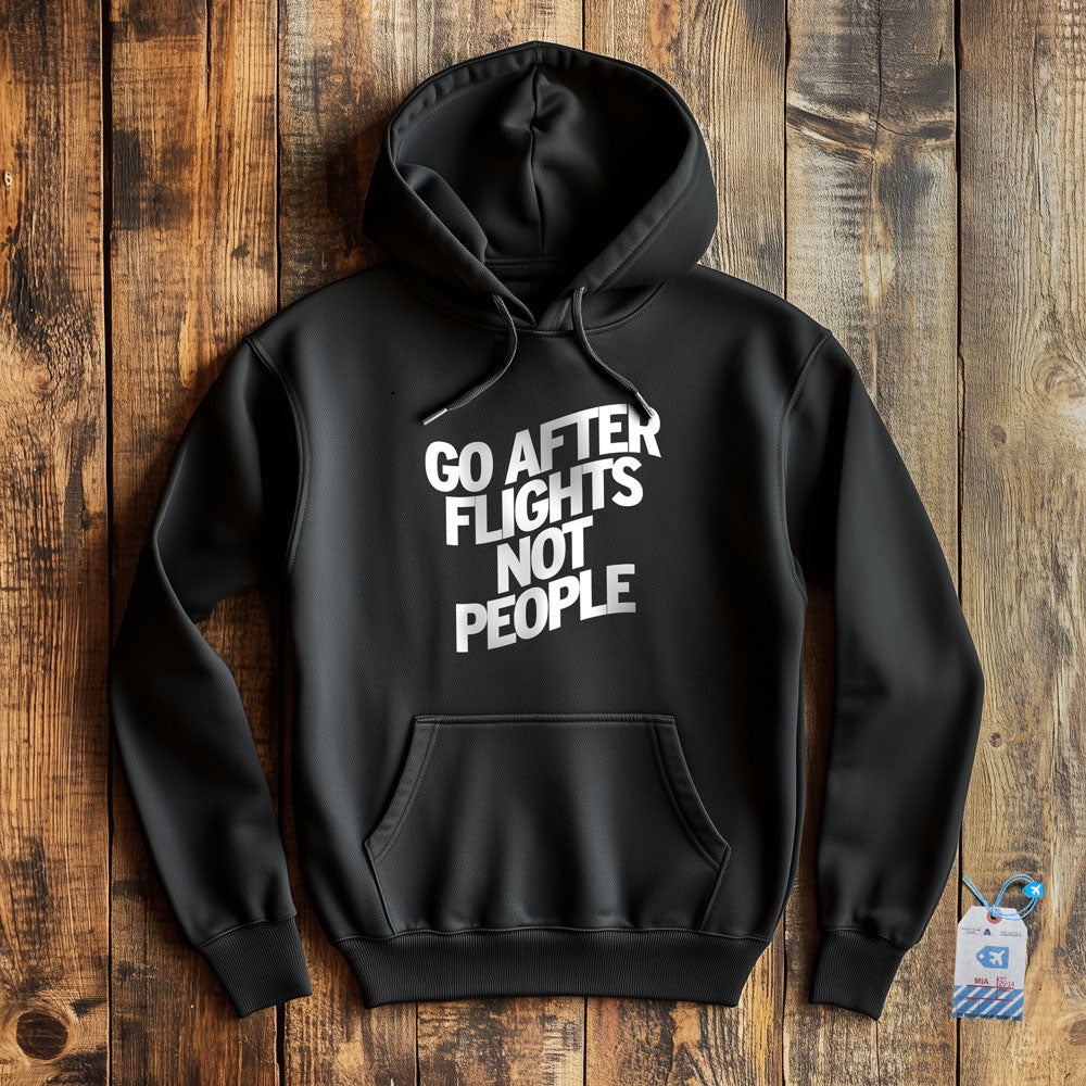 Go After Flights Not People - Pullover Hoodie