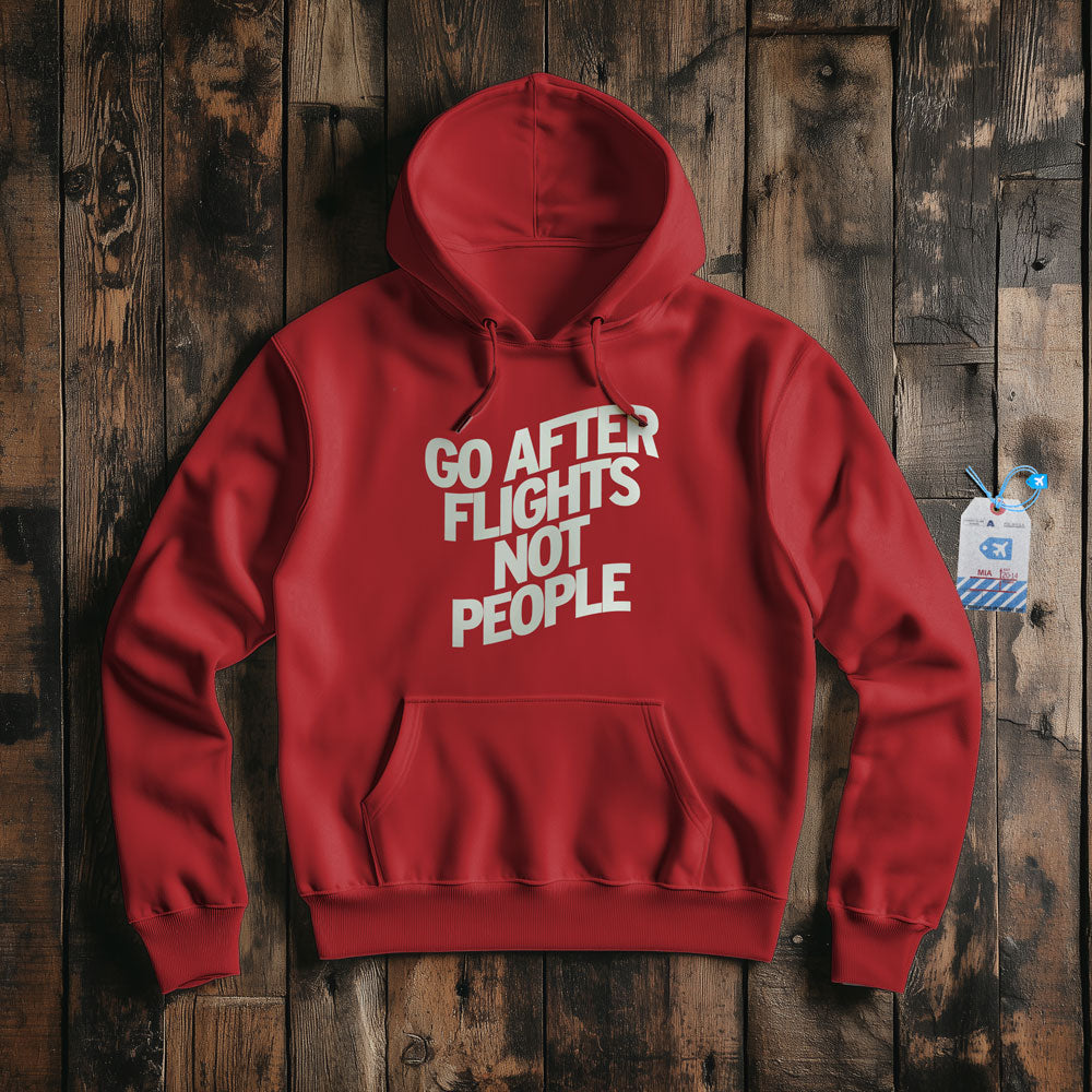Go After Flights Not People - Pullover Hoodie