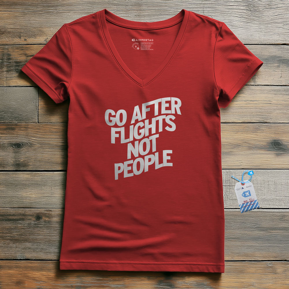 Go After Flights Not People - Women's V-Neck T-Shirt