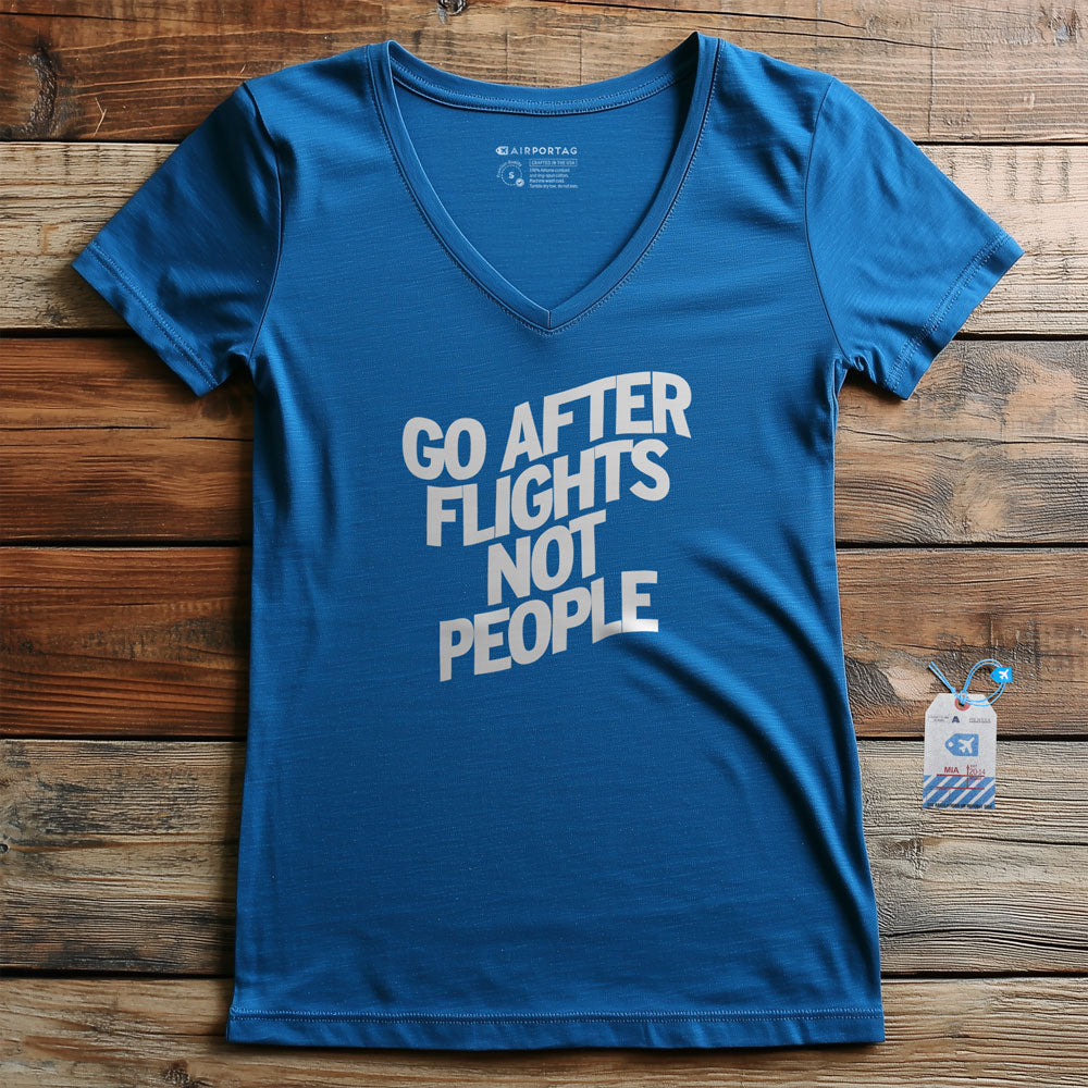 Go After Flights Not People - Women's V-Neck T-Shirt